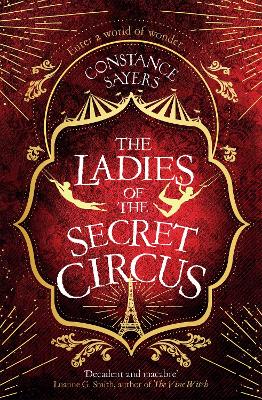 The Ladies of the Secret Circus: enter a world of wonder with this spellbinding novel by Constance Sayers