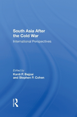 South Asia After The Cold War: International Perspectives by Kanti P Bajpai