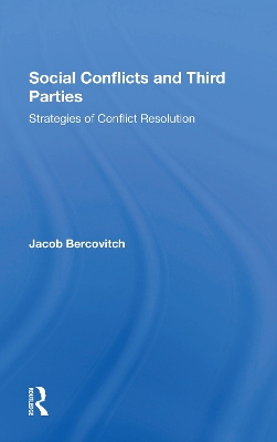 Social Conflicts And Third Parties: Strategies Of Conflict Resolution by Jacob Bercovitch