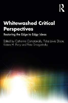 Whitewashed Critical Perspectives: Restoring the Edge to Edgy Ideas by Catherine Compton-Lilly