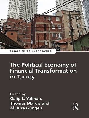 The The Political Economy of Financial Transformation in Turkey by Galip Yalman