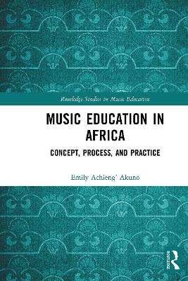 Music Education in Africa: Concept, Process, and Practice book