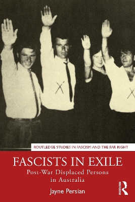 Fascists in Exile: Post-War Displaced Persons in Australia by Jayne Persian