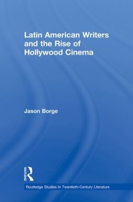 Latin American Writers and the Rise of Hollywood Cinema book