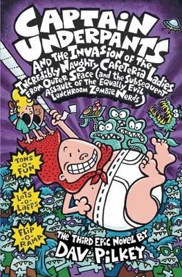 Captain Underpants and the Invasion of the Incredibly Naughty Cafeteria Ladies from Outer Space book
