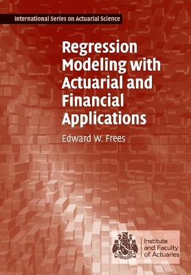 Regression Modeling with Actuarial and Financial Applications book