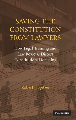 Saving the Constitution from Lawyers by Robert J. Spitzer