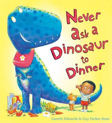 Never Ask a Dinosaur to Dinner by Gareth Edwards