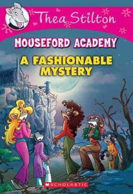 Thea Stilton Mouseford Academy: #8 A Fashionable Mystery book