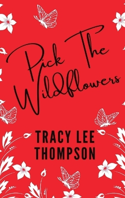 Pick The Wildflowers (with bonus Book Club Kit): Pick The Wildflowers book