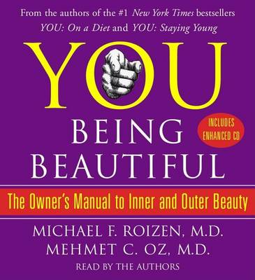 You: Being Beautiful: The Owner's Manual to Inner and Outer Beauty by Michael F. Roizen