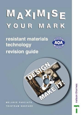 Design and Make It! - Maximise Your Mark: Resistant Materials Technology: Revision Guide book