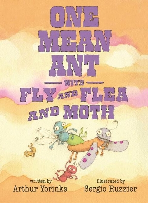 One Mean Ant with Fly and Flea and Moth by Arthur Yorinks