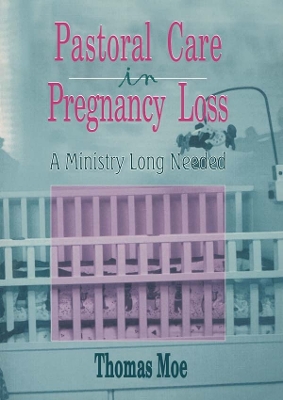 Pastoral Care in Pregnancy Loss by Thomas Moe