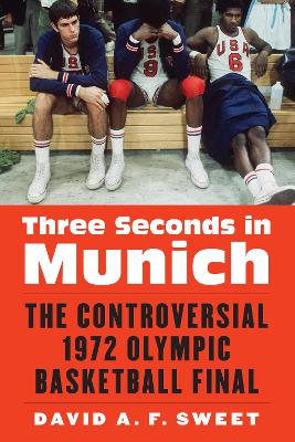 Three Seconds in Munich: The Controversial 1972 Olympic Basketball Final book