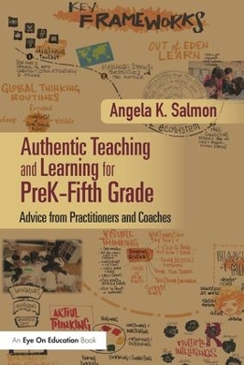 Authentic Teaching and Learning for PreK-Fifth Grade by Angela K Salmon