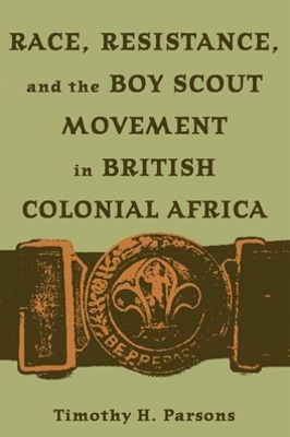 Race Resistance and the Boy Scout Movement In British Colonial Africa book