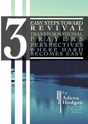 3 Easy Steps to Revival: Transformational Prayers, Perspectives Where Hard Becomes Easy book