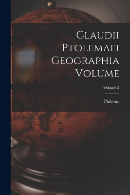 Claudii Ptolemaei geographia Volume; Volume 3 book