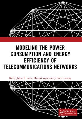 Modeling the Power Consumption and Energy Efficiency of Telecommunications Networks book