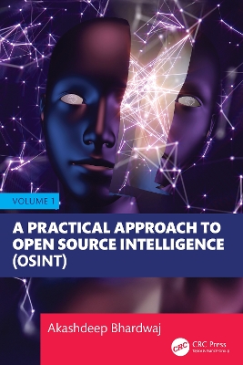 A Practical Approach to Open Source Intelligence (OSINT) - Volume 1 by Akashdeep Bhardwaj