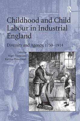 Childhood and Child Labour in Industrial England: Diversity and Agency, 1750�1914 by Katrina Honeyman