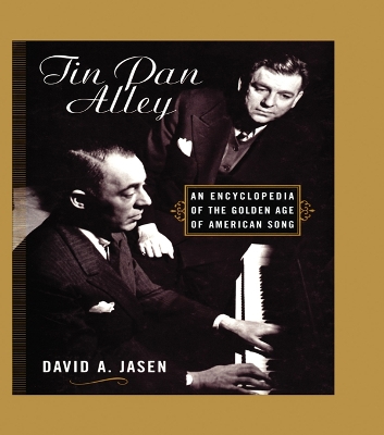 Tin Pan Alley: An Encyclopedia of the Golden Age of American Song book