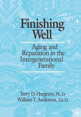 Finishing Well: Aging And Reparation In The Intergenerational Family book