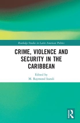 Crime, Violence and Security in the Caribbean by M. Raymond Izarali