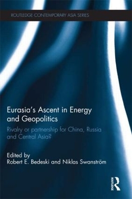 Eurasia's Ascent in Energy and Geopolitics by Robert Bedeski