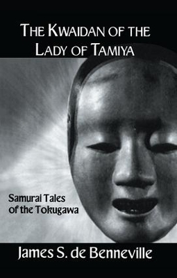 The The Kwaidan of the Lady of Tamiya by James S. De Banneville