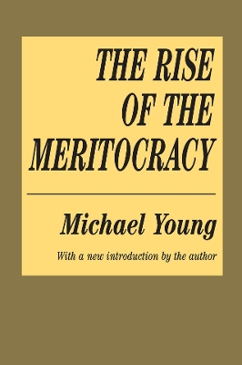 The The Rise of the Meritocracy by Michael Young