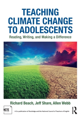 Teaching Climate Change to Adolescents: Reading, Writing, and Making a Difference book