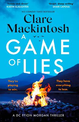 A Game of Lies: a twisty, gripping thriller about the dark side of reality TV by Clare Mackintosh