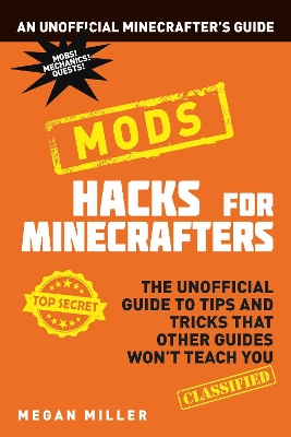 Hacks for Minecrafters: Mods by Megan Miller