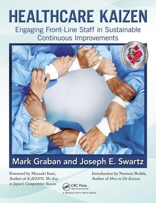 Healthcare Kaizen: Engaging Front-Line Staff in Sustainable Continuous Improvements by Mark Graban