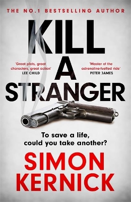 Kill A Stranger: what would you do to save your loved one? by Simon Kernick