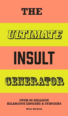 The Ultimate Insult Generator: Over 60 million hilarious zingers & stingers book