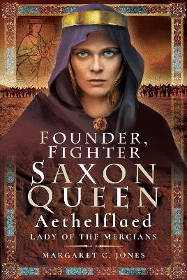 Founder, Fighter, Saxon Queen by Margaret C. Jones