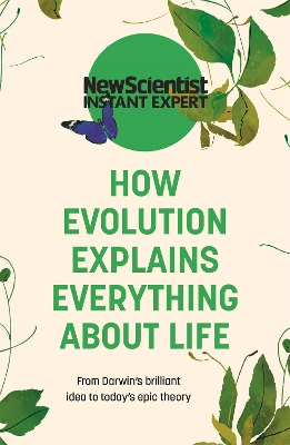 How Evolution Explains Everything About Life: From Darwin's brilliant idea to today's epic theory book