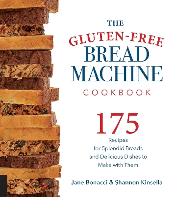 The Gluten-Free Bread Machine Cookbook by Jane Bonacci