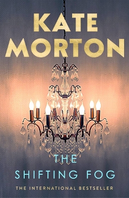 The The Shifting Fog by Kate Morton