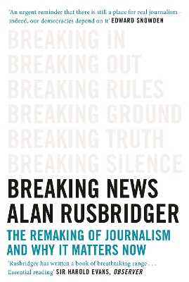 Breaking News: The Remaking of Journalism and Why It Matters Now book