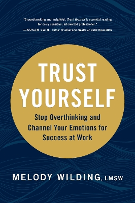 Trust Yourself: Stop Overthinking and Channel Your Emotions for Success at Work book