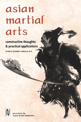 Asian Martial Arts: Constructive Thoughts and Practical Applications: Constructive Thoughts & Practical Applications book