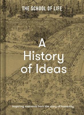 A History of Ideas: The most intriguing, relevant and helpful concepts from the story of humanity book