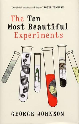 The Ten Most Beautiful Experiments by George Johnson