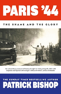 Paris '44: The Shame and the Glory by Patrick Bishop