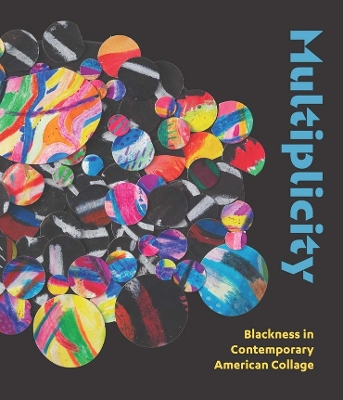 Multiplicity: Blackness in Contemporary American Collage book