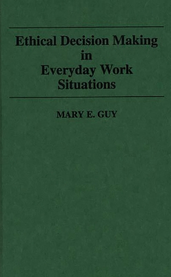 Ethical Decision Making in Everyday Work Situations book